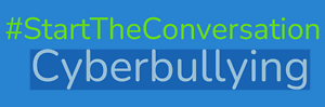 image representing #StartTheConversation Cyberbullying